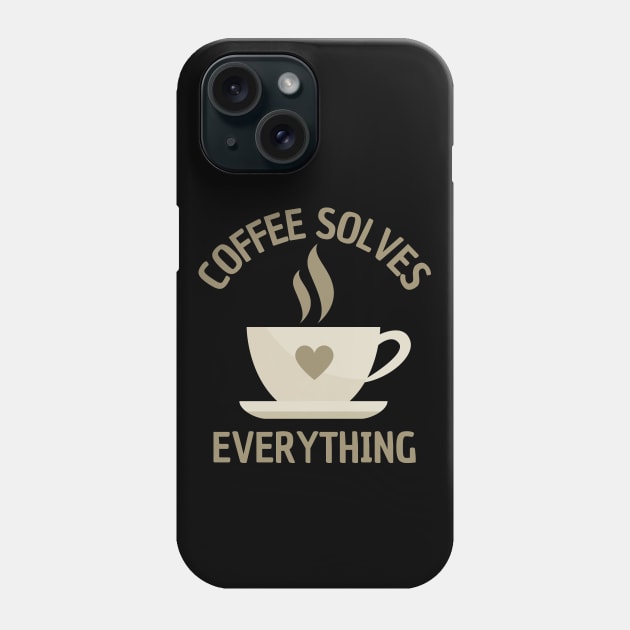 A Cup of Coffee Solves Everything Phone Case by DAHLIATTE