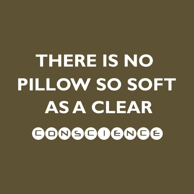 So Soft As A Clear Conscience There Is No Pillow Pillow