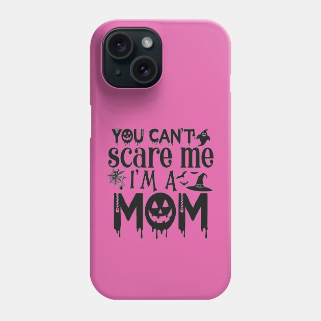 You can't scare me I'm a MOM Phone Case by sayed20