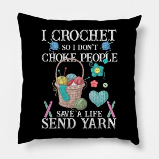 I Crochet So I Dont Choke People Pillow