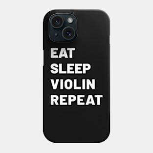 EAT SLEEP VIOLIN REPEAT Phone Case