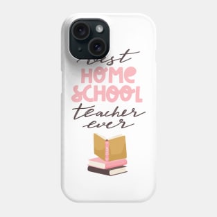 Best homeschool teacher ever typography print. Stack of books and quote design. Phone Case