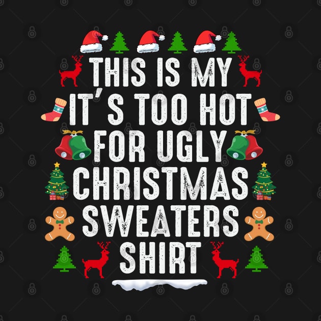 This is my its too hot for ugly christmas sweaters by Bourdia Mohemad