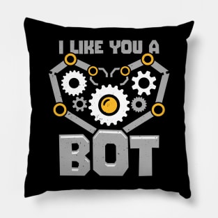 I Like You A Bot Robotics Engineer Gift Pillow