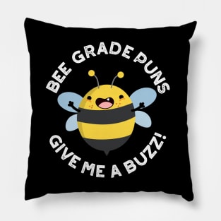 Bee Grade Puns Give Me A Buzz Pun Pillow