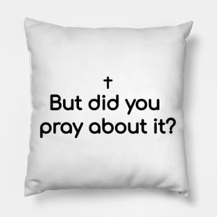 But did you pray about it? Pillow