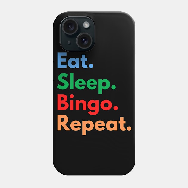 Eat. Sleep. Bingo. Repeat. Phone Case by Eat Sleep Repeat