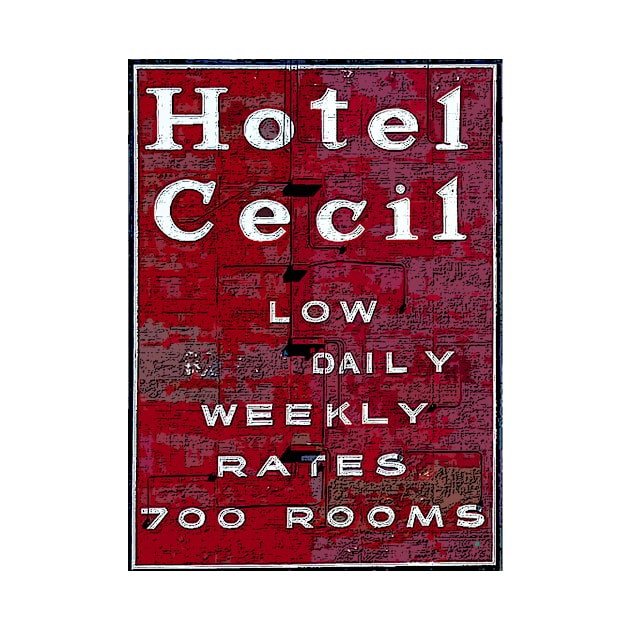 Hotel Cecil Sign. Stay On Main by HeardUWereDead