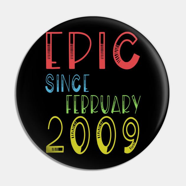 Epic Since February 2009 Shirt - Birthday 10th Gift