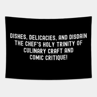 The Chef's Holy Trinity of Culinary Craft and Comic Critique! Tapestry