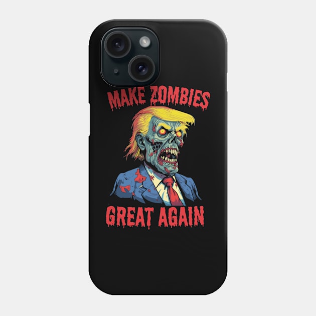 Make Zombies Great Again - halloween zombie Trump Phone Case by LoffDesign