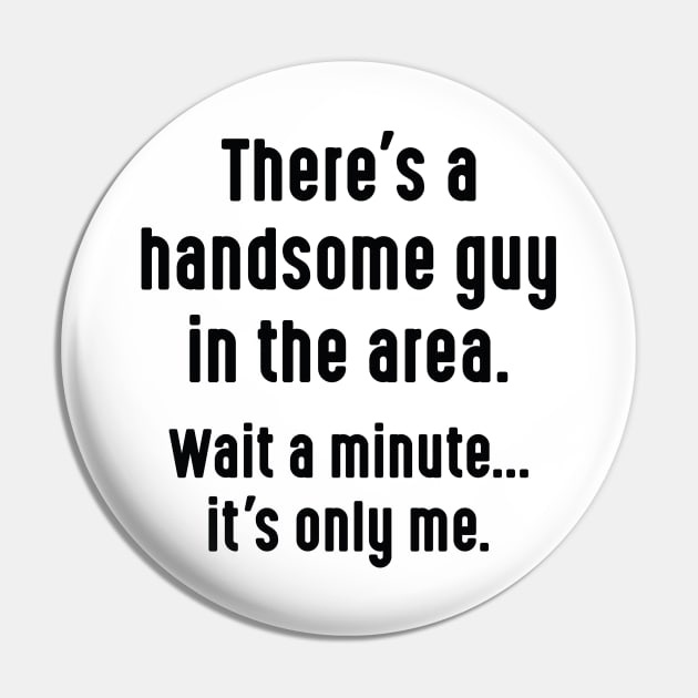 Handsome Guy Pin by LuckyFoxDesigns