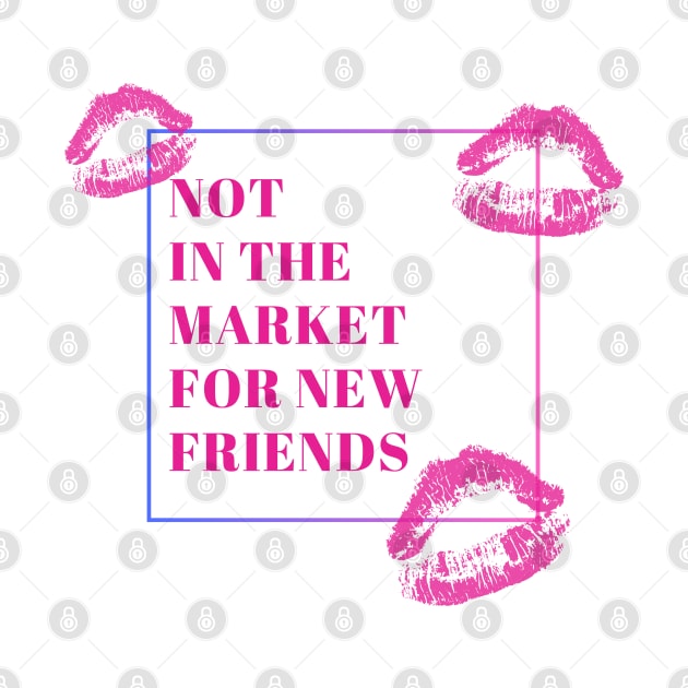 Not in the market for new friends by Once Upon a Find Couture 