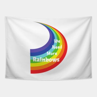 We Need More Rainbows Tapestry