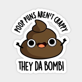 Poop Puns Aren't Crappy They Da Bomb Funny Poo Pun Magnet