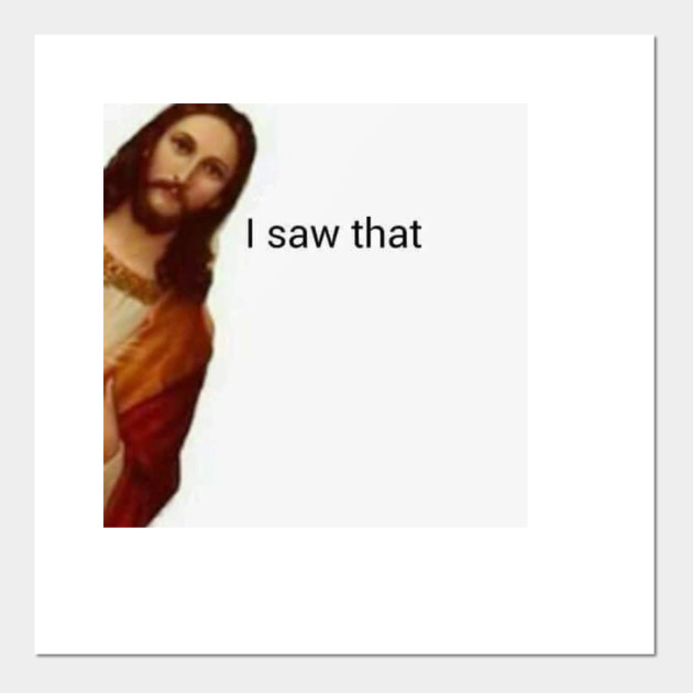 Jesus I Saw That Funny Meme Jesus Meme Poster E Stampa Artistica Teepublic It