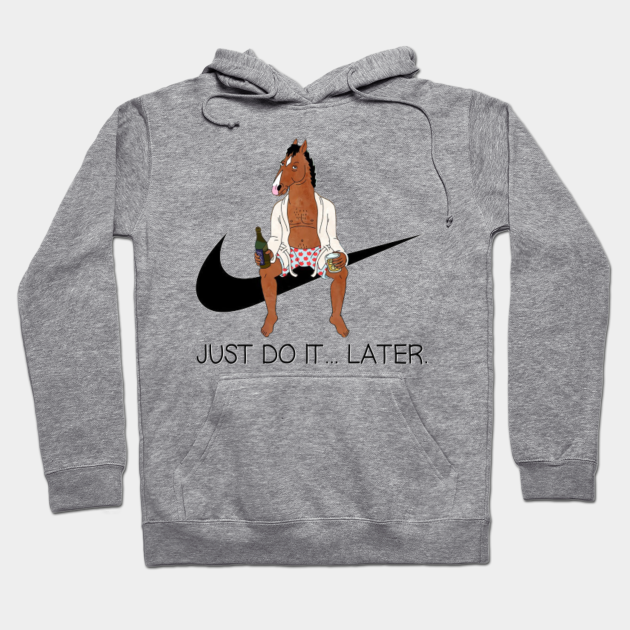 just do it later hoodie