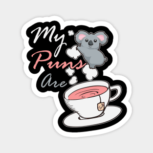 My puns are koala tea, cute animal pun Magnet