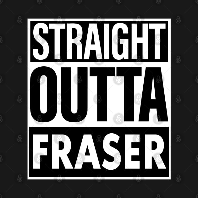 Fraser Name Straight Outta Fraser by ThanhNga