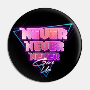 Never never never give up Pin