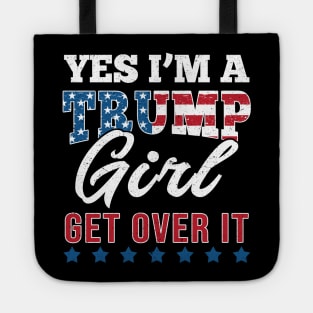 Yes I'm A Trump Girl Get Over It-Support Trump 2020 Tote