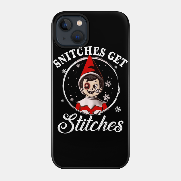 Christmas Elf Boy Snitches Get Stitches Xmas Family - Snitches Get Stitches - Phone Case