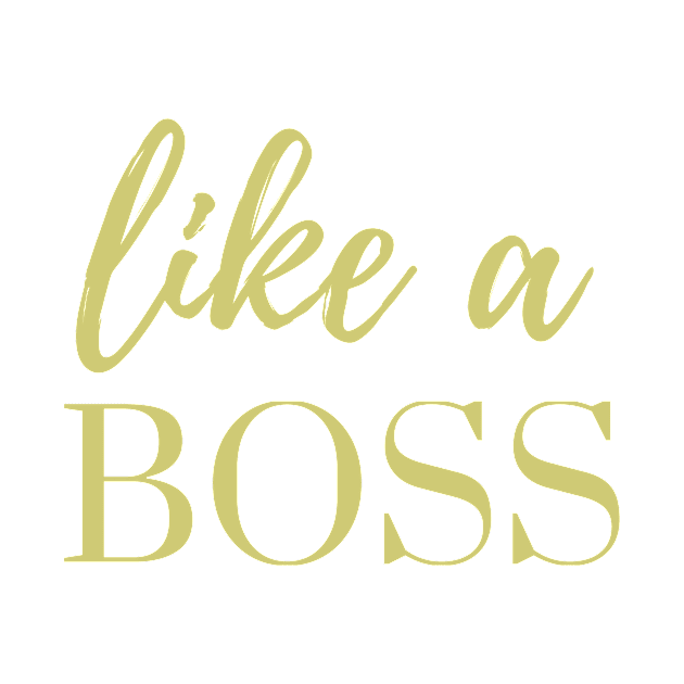 Like A Boss by karolynmarie