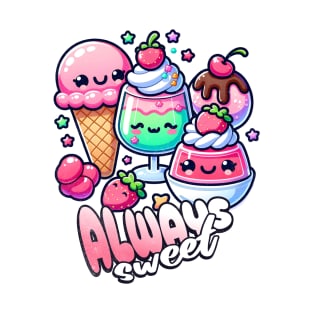 Cute Dessert Lover Always Sweet T-Shirt