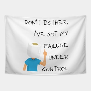 Don´t bothers failure Tapestry