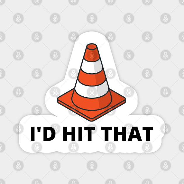 I'd Hit That Traffic Cone Light Magnet by Litehouse Tees