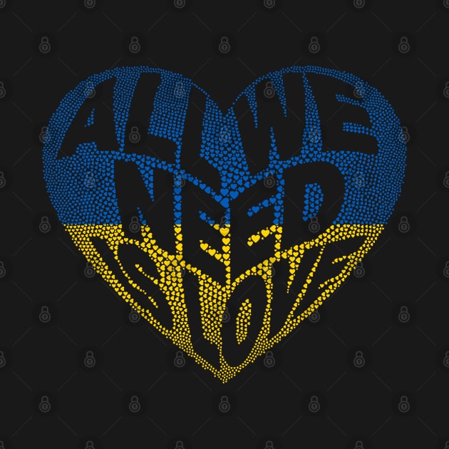 Stand With Ukraine, All we Need is Love Heart by Kylie Paul