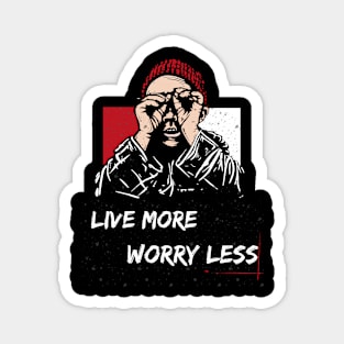 LIVE MORE,WORRY LESS Magnet