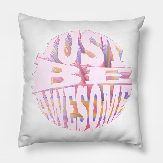 Just be awesome Pillow by SamridhiVerma18