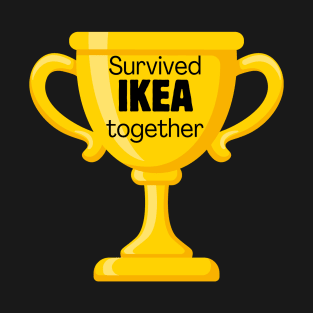 Survived IKEA Together Trophy T-Shirt