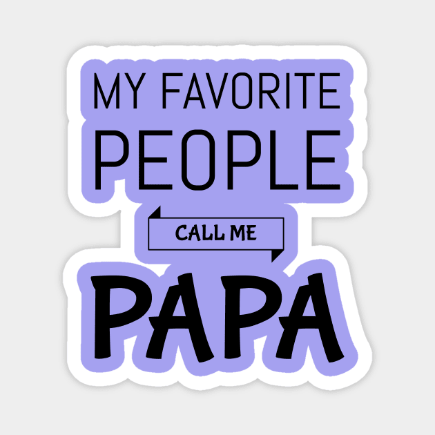 My Favorite People Call Me Papa Shirt Grandpa shirt Magnet by Your dream shirt