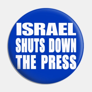 Israel Shuts Down The Press - White - Back Pin