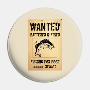 Wanted :  battered and fried Pin