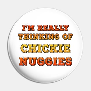 I'm Really Thinking Of Chickie Nuggies Orange Pin