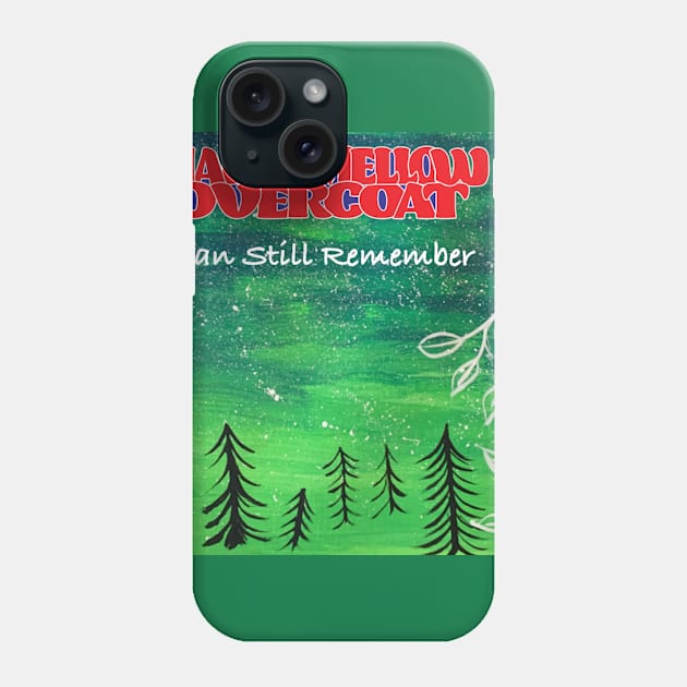 I Can Still Remember Phone Case by Marshmellow Overcoat Store