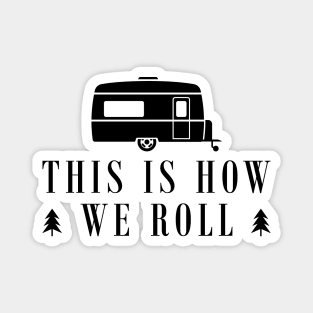 Camping RV - This is how we roll Magnet