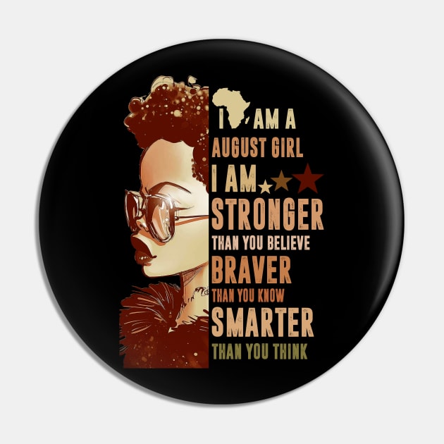 I Am An August Girl Stronger Smarter Pin by FilerMariette