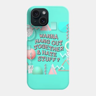 Hang Out/ Hate Stuff Phone Case