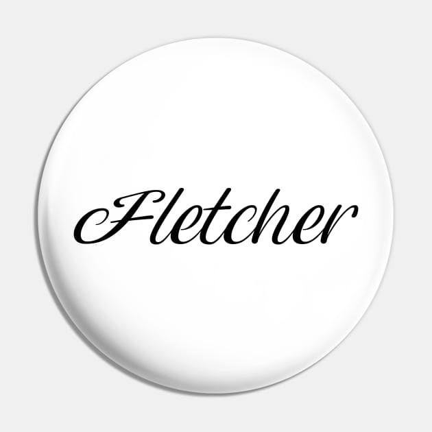 Name Fletcher Pin by gulden