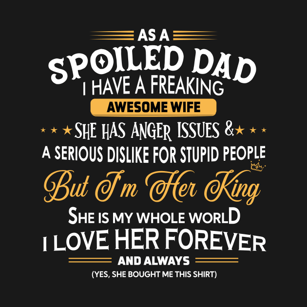 As a spoiled dad I have a freaking awesome wife by TEEPHILIC