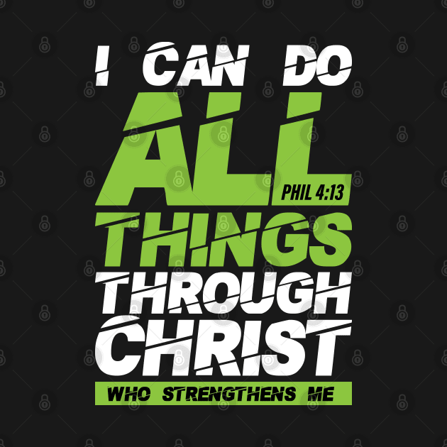 I can do all things through Christ, Philippians 4:13 bible verse by societee28