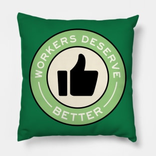 Workers Deserve Better Pillow