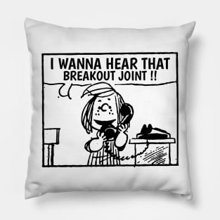 I Wanna Hear Breakout Pillow