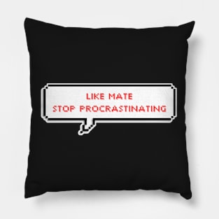 Like mate stop procrastinating - Bang Chan - Stray Kids Pillow