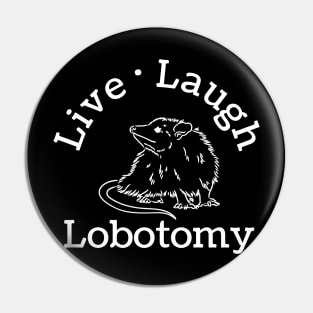 live laugh lobotomy opossum lover Pin