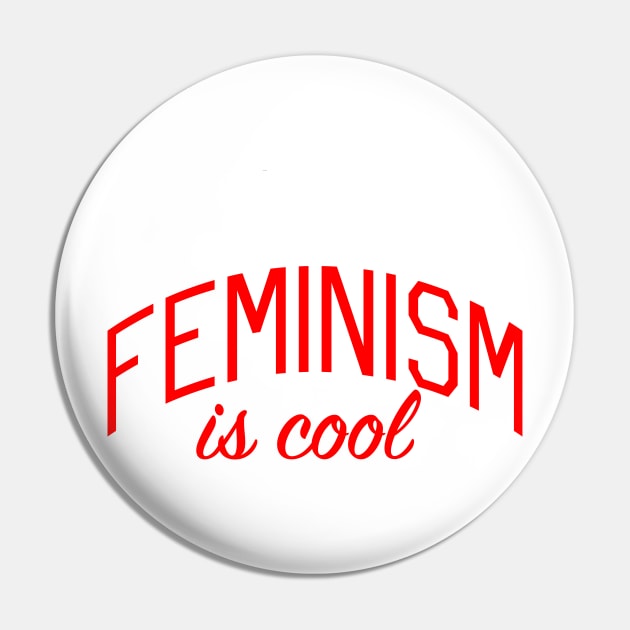 Feminism is Cool Pin by bickspics